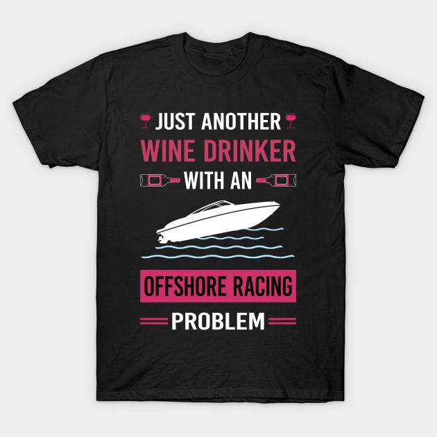 Wine Drinker Offshore Racing Race T-Shirt by Good Day